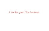 L’Index per l’inclusione. Indice 1.L’Index per l’inclusione: introduzione, concetti chiave e dimensioni 2.Utilizzare l’Index: valutazione e progettazione.