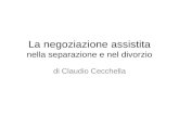La negoziazione assistita nella separazione e nel divorzio di Claudio Cecchella.
