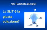 Nei Pazienti allergici La SLIT è la ? giusta soluzione? 1.