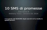 10 SMS di promesse Zaccaria 8 Anthony Testa. Ottobre 19, 2014 1 La parola del SIGNORE degli eserciti mi fu rivolta in questi termini: