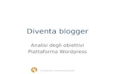Diventa blogger Analisi degli obiettivi Piattaforma Wordpress Francesca Sanzo - .