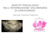 1 ASPETTI PSICOLOGICI NELL’INTERRUZIONE VOLONTARIA DI GRAVIDANZA Dott.ssa Francesca Valencak.