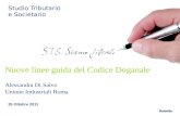 Studio Tributario e Societario 25 Ottobre 2011 Alessandra Di Salvo Unione Industriali Roma Nuove linee guida del Codice Doganale.