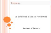 La polemica classico-romantica Lezioni d'Autore. Gennaio 1816: sulla “Biblioteca italiana” viene pubblicata a cura di Pietro Giordani la traduzione dell’articolo,