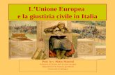 L’Unione Europea e la giustizia civile in Italia Prof. Avv. Pietro Manzini Ordinario di Diritto dell’Unione europea Dipartimento di Scienze giuridiche.
