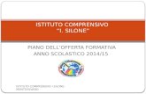 PIANO DELL’OFFERTA FORMATIVA ANNO SCOLASTICO 2014/15 ISTITUTO COMPRENSIVO “I. SILONE” ISTITUTO COMPRENSIVO I.SILONE- MONTESILVANO.