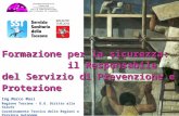 Formazione per la sicurezza: il Responsabile del Servizio di Prevenzione e Protezione Ing.Marco Masi Regione Toscana - D.G. Diritto alla Salute Coordinamento.