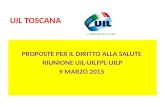 UIL TOSCANA PROPOSTE PER IL DIRITTO ALLA SALUTE RIUNIONE UIL-UILFPL-UILP 9 MARZO 2015.