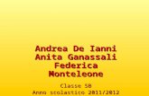 Andrea De Ianni Anita Ganassali Federica Monteleone Classe 5B Anno scolastico 2011/2012 L.S. L. Cremona.