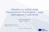Obiettivi e utilità della Prevenzione Oncologica : cosa percepisce il paziente Maurizio Mancuso MMG - SNAMID Elaborazione dati a cura di : Vanessa Vecchi.