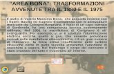 “AREA BONA”: TRASFORMAZIONI AVVENUTE TRA IL 1880 E IL 1975 Il padre di Valerio Massimo Bona, che acquista insieme con i fratelli Basilio ed Eugenio il.