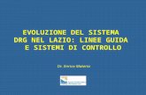 Dr. Enrico Materia EVOLUZIONE DEL SISTEMA DRG NEL LAZIO: LINEE GUIDA E SISTEMI DI CONTROLLO.