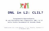 DNL in L2: CLIL? Insegnamento/Apprendimento di una Disciplina Non Linguistica (DNL) in L2 nella Scuola Secondaria di Secondo Grado Commissione CLIL Liceo.