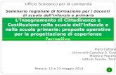 1 Piero Cattaneo - Università Cattolica S. Cuore Milano e Piacenza - Istituto Sociale Torino L’insegnamento di Cittadinanza e Costituzione nella scuola.