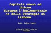 Dott. Fabio Indeo Università degli studi di Camerino Capitale umano ed Unione Europea:l’implementazione della Strategia di Lisbona.