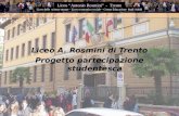 Liceo A. Rosmini di Trento Progetto partecipazione studentesca Liceo “Antonio Rosmini” - Trento Liceo delle scienze umane - Liceo economico sociale – Centro.