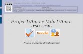 Nuove modalità di valutazione ProjecTiAmo e ValuTiAmo: «PSO e PSD» Questa opera di Luca Salvini è distribuita con Licenza Creative Commons Attribuzione.