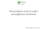 Prevenzione non è (solo) sorveglianza sanitaria Battista Magna ASL Milano.