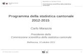 1CS P2012-2015, 10.10.2011. Repubblica e Cantone Ticino Commissione scientifica della statistica cantonale Programma della statistica cantonale 2012-2015.