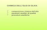 CHIMICA DELL’OLIO DI OLIVA composizione chimica dell’olio parametri analitici di qualità procedure analitiche.
