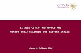 1 SI ALLE CITTA’ METROPOLITANE Motore dello sviluppo del sistema Italia Roma, 11 febbraio 2014.