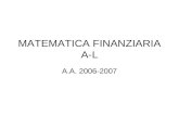 MATEMATICA FINANZIARIA A-L A.A. 2006-2007. OBIETTIVI Il corso si propone di fornire gli strumenti e le nozioni di base della matematica finanziaria tradizionale.