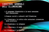 CARATTERI GENERALI DELL’ILLUMINISMO 1.Il programma illuministico e la nuova concezione dell’intellettuale 2.Premesse sociali e culturali dell’Illuminismo.