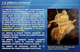 La pittura romana La pittura pompeiana dove sono stati ritrovati enormi quantitativi di pitture, soprattutto affreschi parietali La pittura romana ci è.