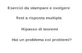 Esercizi da stampare e svolgere Test a risposta multipla Ripasso di teoremi Hai un problema coi problemi?