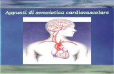 Appunti di semeiotica cardiovascolare. “Lo sviluppo e l’applicazione degli esami specialistici del sistema cardiovascolare rappresentano di certo un grande.