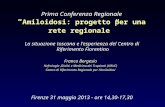 Prima Conferenza Regionale “ Amiloidosi: progetto per una rete regionale ” La situazione toscana e l’esperienza del Centro di Riferimento Fiorentino Franco.
