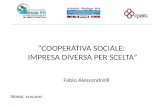 “COOPERATIVA SOCIALE: IMPRESA DIVERSA PER SCELTA” Fabio Alessandrelli T IRANA, 13.02.2015.