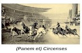 (Panem et) Circenses. Ludi Circenses Dionisio di Alicarnasso VII 72-73 1. Prima di dare inizio alle gare, i magistrati che ricoprivano la carica più importante.
