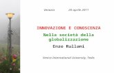 INNOVAZIONE E CONOSCENZA Nella società della globalizzazione Enzo Rullani Venice International University, Tedis Venezia 20 aprile 2011.