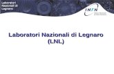 Laboratori Nazionali di Legnaro (LNL). L’Istituto Nazionale di Fisica Nucleare (INFN) Promuove, coordina ed effettua la Ricerca nel campo della: - Fisica
