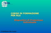 0 Dispositivi di Protezione Individuale CORSO DI FORMAZIONE PER RLS Cristiano De Luca.
