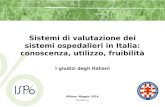 Sistemi di valutazione dei sistemi ospedalieri in Italia: conoscenza, utilizzo, fruibilità I giudizi degli italiani Milano, Maggio 2014 (Rif.1508V114 )