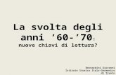 La svolta degli anni ‘60-’70 : nuove chiavi di lettura? Bernardini Giovanni Istituto Storico Italo-Germanico di Trento bernardini@fbk.eu.