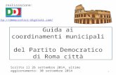 Guida ai coordinamenti municipali del Partito Democratico di Roma città 1 Scritto il 26 settembre 2014, ultimo aggiornamento: 30 settembre 2014 realizzazione: