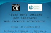 “Star bene insieme per imparare: una ricerca intervento” Arezzo, 14 dicembre 2013 Dott.ssa E. Frasconi – Dott.ssa G. Lacrimini – Dott.ssa G. Matracchi.