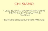 CHI SIAMO ULSS 18, UNITA' OPERATIVA MATERNO INFANTILE, ETA' EVOLUTIVA, E FAMIGLIA SERVIZIO DI CONSULTORIO FAMILIARE.