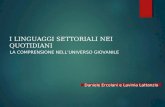 I LINGUAGGI SETTORIALI NEI QUOTIDIANI LA COMPRENSIONE NELL’UNIVERSO GIOVANILE Daniele Ercolani e Lavinia Lattanzio.