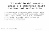 “Il modello del maestro unico e l’autonomia delle istituzioni scolastiche” Anna Armone Firenze, 14 febbraio 2008 Le competenze riservate allo Stato, alle.