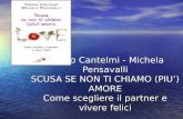 Tonino Cantelmi - Michela Pensavalli SCUSA SE NON TI CHIAMO (PIU’) AMORE Come scegliere il partner e vivere felici.