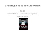 Sociologia delle comunicazioni 9.3.10 Henry Jenkins Cultura Convergente Introduzione.