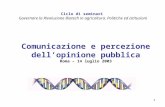 1 Comunicazione e percezione dell’opinione pubblica Roma – 14 luglio 2003 Ciclo di seminari Governare la Rivoluzione Biotech in agricoltura. Politiche.