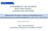 Riduzione di spesa, messa in liquidazione e privatizzazione società pubbliche ( art.4 d.l. 95/2012) ATTENDIBILITA’ DEL BILANCIO DEGLI ENTI LOCALI: IL RUOLO.