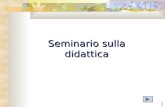 1 Seminario sulla didattica. 2 Sommario Modulo 1 - La programmazione didattica Modulo 2 – Le sequenze didattiche Modulo 3 – I modelli di apprendimento.