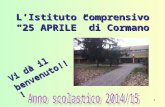 1 L’Istituto comprensivo “25 APRILE” di Cormano Vi dà il benvenuto!!!