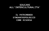 EDUCARE ALL’INTERCULTURALITA’ IL PATRIMONIO ETNOANTROPOLOGICO COME RISORSA.